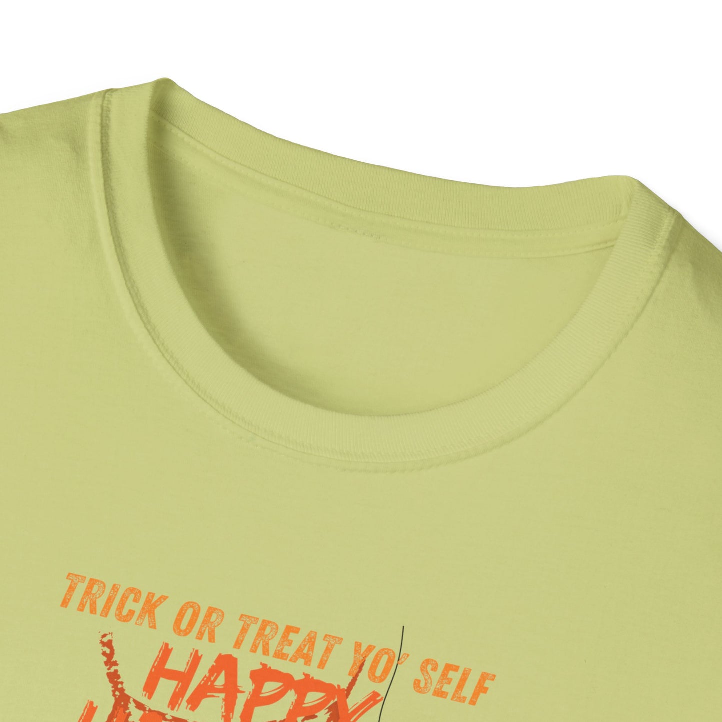 "Trick or treat yo' self "Unisex Soft style T-Shirt