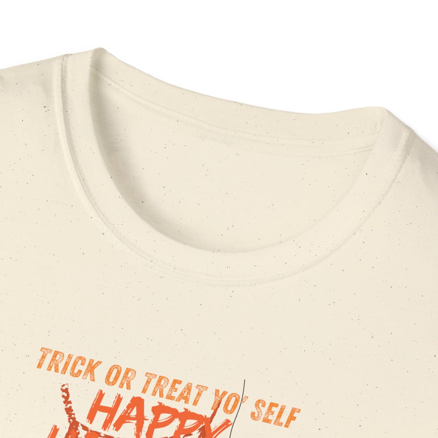 "Trick or treat yo' self "Unisex Soft style T-Shirt