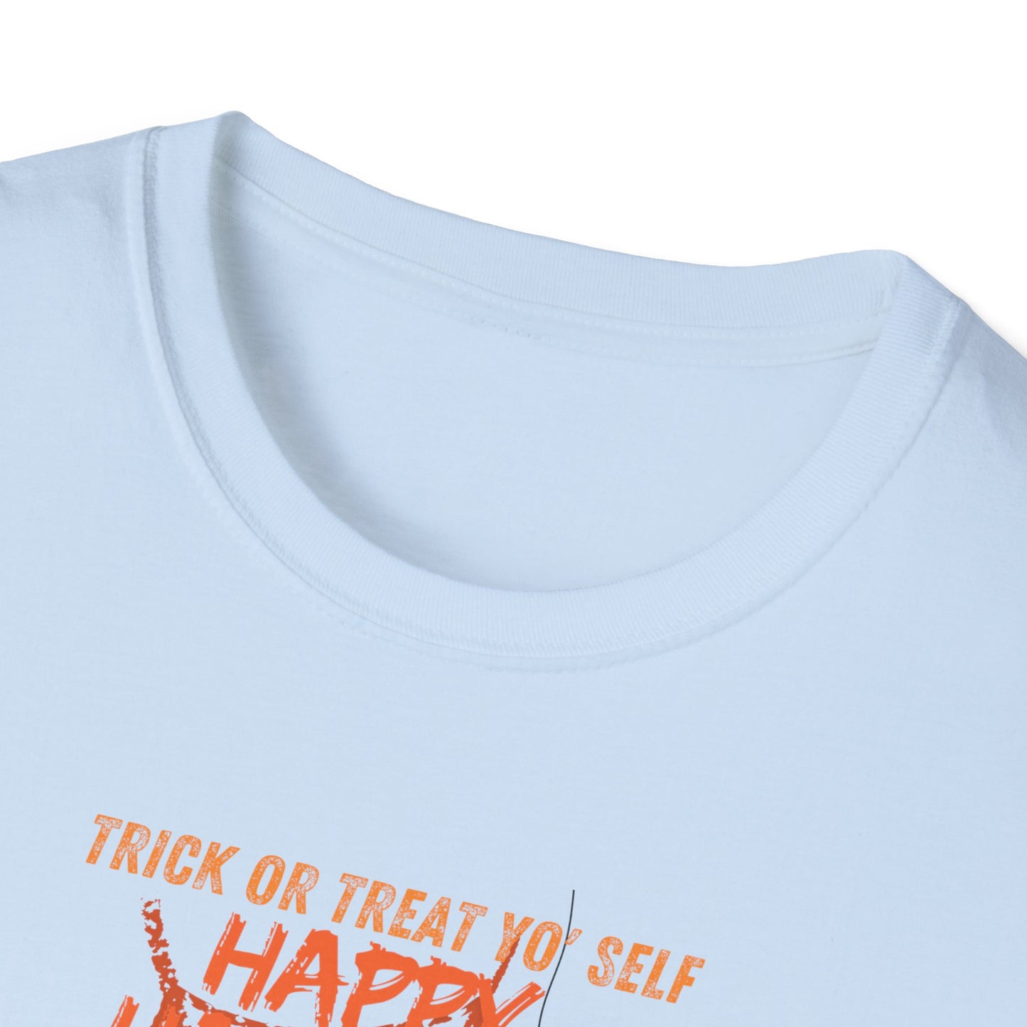 "Trick or treat yo' self "Unisex Soft style T-Shirt