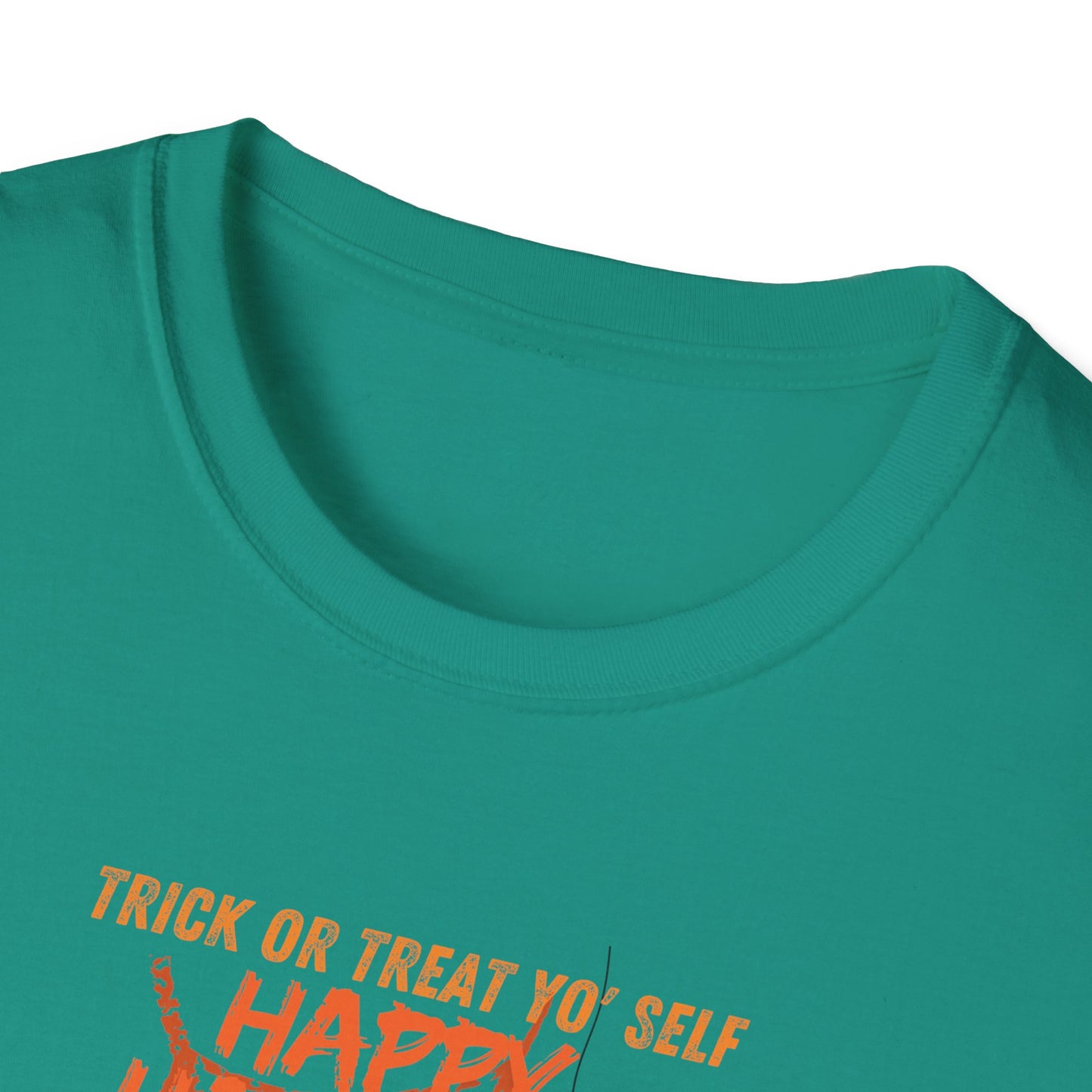 "Trick or treat yo' self "Unisex Soft style T-Shirt