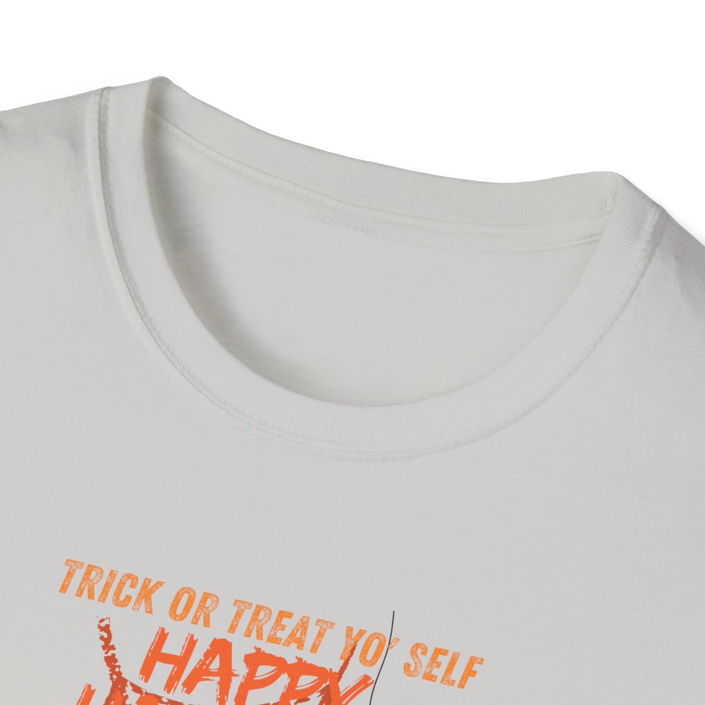 "Trick or treat yo' self "Unisex Soft style T-Shirt